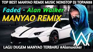 Download Lagu FADED REMIX TOP BEST MANYAO REMIX MUSIC NONSTOP DJ TOPAN88 | LAGU DUGEM MANYAO TERBARU #alanwalker MP3