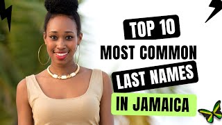 TOP TEN MOST COMMON LAST NAMES IN JAMAICA