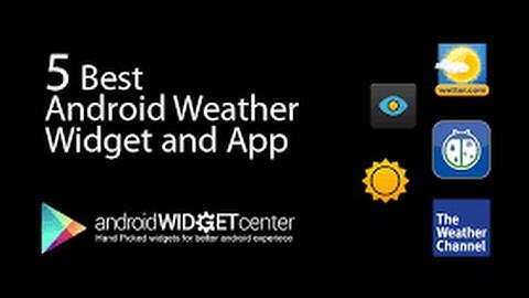 5 best weather apps and weather widgets for Android