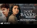 Dost Banke (LYRICS) Rahat Fateh Ali Khan & Gurnazar | Priyanka Chahar Choudhary, Akaisha Vats