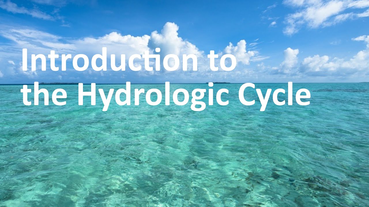 Introduction to the Hydrologic Cycle - YouTube