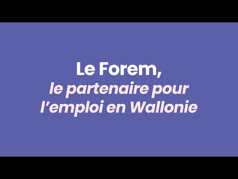 Le Forem, le partenaire pour l’emploi en Wallonie