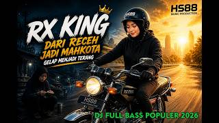RX KING – FROM ZERO TO KING 👑 | DJ FULL BASS HS88 2026