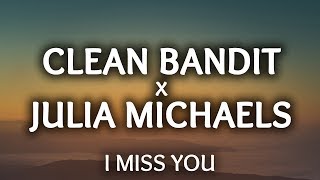 Video thumbnail of "Clean Bandit ‒ I Miss You (Lyrics) ft. Julia Michaels"