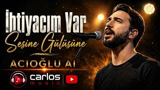 İhtiyacım Var Sesine, Gülüşüne (Tam Version) / Mehmed Acioğlu Ai̇