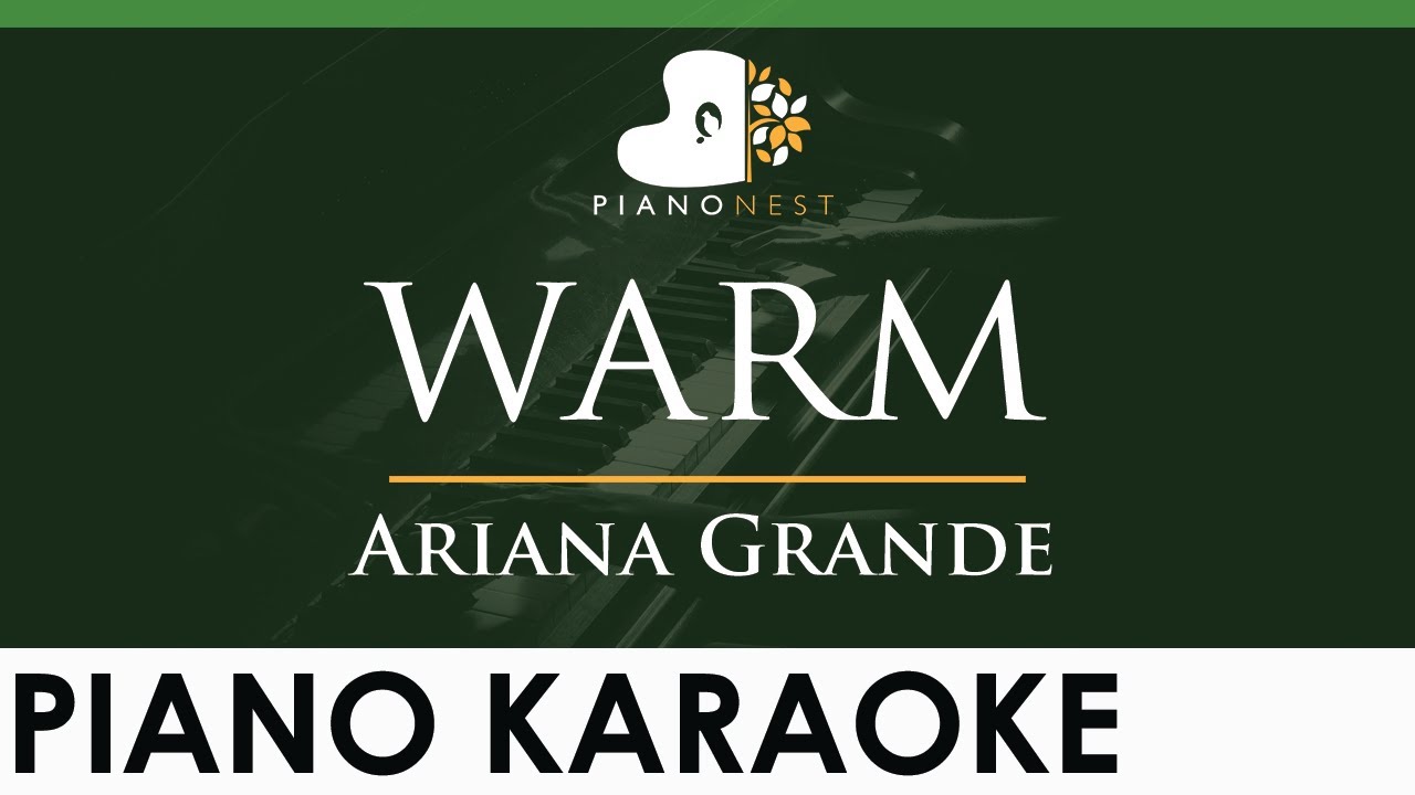Ariana Grande - warm - LOWER Key (Piano Karaoke Instrumental) Ariana Grande - warm - LOWER Key (Piano Karaoke Instrumental)