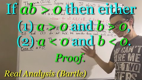 If ab ﹥ 0, then either (1) a ﹥ 0 and b ﹥ 0, or (2) a ﹤ 0 and b ﹤ 0 (Proof) [ILIEKMATHPHYSICS]
