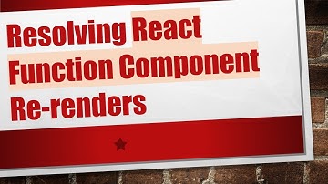 Resolving React Function Component Re-renders
