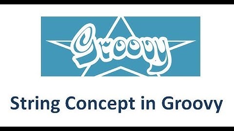 Groovy Tutorial - String concept  in Groovy