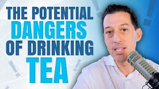 The DANGERS of Drinking TEA | Look Out for This When Choosing Your Tea | Dr. Stephen Cabral