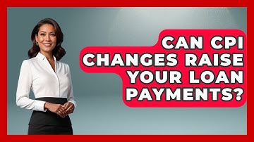 Can CPI Changes Raise Your Loan Payments? - Inflation Insight Channel