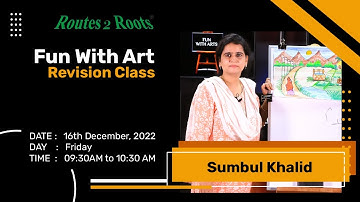 Revision Fun With Art Class | Sumbul Khalid | 16th December, 2022 | Routes 2 Roots