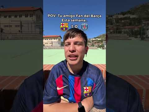 POV: Tu Amigo Fan Del barcelona 