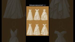 Which Gown Steals Your Heart?