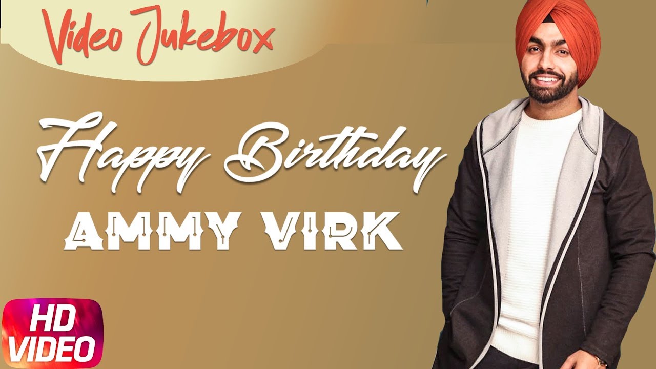 Ammy Virk | Birthday Wish | Video Jukebox | Latest Punjabi Songs 2018 | Speed Records