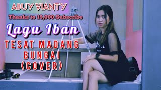Tesat Madang Bungai (Cover) || Aduy Vianty ll Lagu Iban