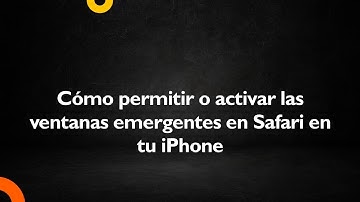 Cómo permitir o activar las ventanas emergentes en Safari en tu iPhone