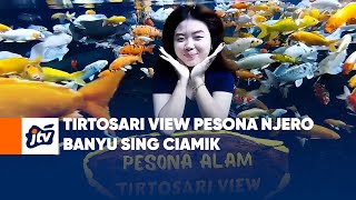 Tirtosari View Pesona Njero Banyu Sing Ciamik