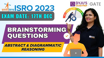 ISRO 2023 | Brainstorming Questions On Abstract & Diagrammatic Reasoning | BYJU