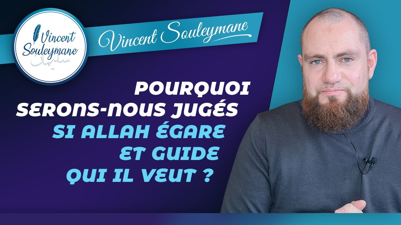 Pourquoi serons nous juger si Allah guide qui Il veut?