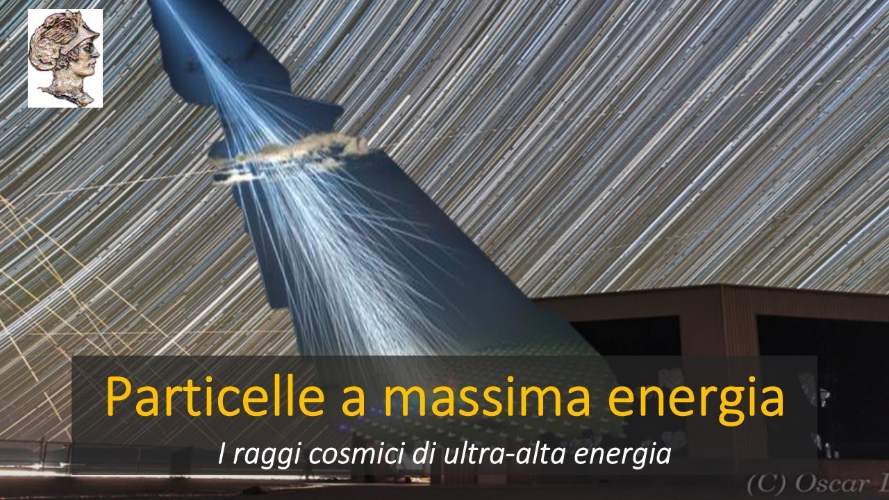 Le particelle con la massima energia dell'universo: I raggi cosmici di ultra-alta energia