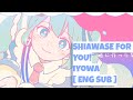 Iyowa SHIAWASE FOR YOU ENG SUB