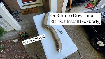 On3 Turbo Downpipe Blanket Install (Foxbody)