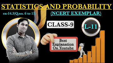 STATISTICS AND PROBABILITY class 9 NCERT EXEMPLAR | exercise 14.3 | Q.No-6 to 11