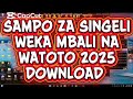 SAMPO ZA SINGELI WEKA MBALI NA WATOTO 2025 DOWNLOAD 