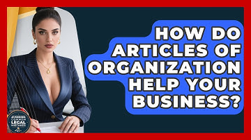 How Do Articles Of Organization Help Your Business? - Avoiding Common Legal Mistakes