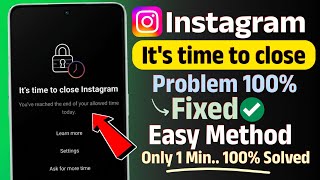 it's time to close instagram problem | how to fix its time to close instagram | it's time to close