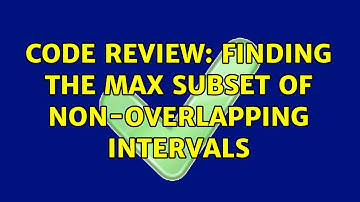 Code Review: Finding the max subset of non-overlapping intervals