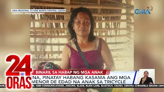 Part 1: Nanay, binaril sa harap ng 2 anak, atbp | 24 Oras