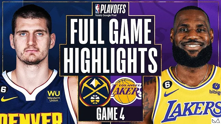 Denver Nuggets vs Los Angeles Lakers FULL GAME HIGHLIGHTS｜2023 NBA Playoffs WCF Game 4｜5/22 2023 - 天天要闻