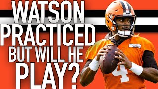 DESHAUN WATSON PRACTICED...BUT WILL HE PLAY SUNDAY? w\/ Cam Justice
