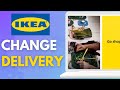 How To Change An Ikea Delivery