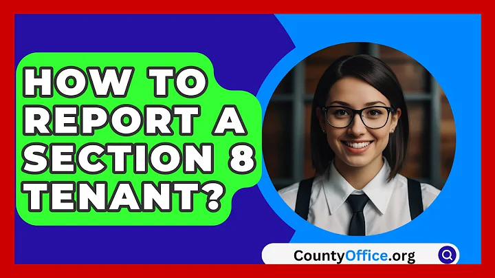 How To Report A Section 8 Tenant? - CountyOffice.org
