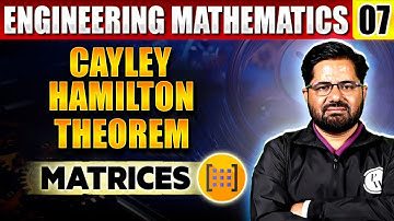 Engineering Mathematics 07 | Cayley Hamilton Theorem | Matrices For Semester Exam