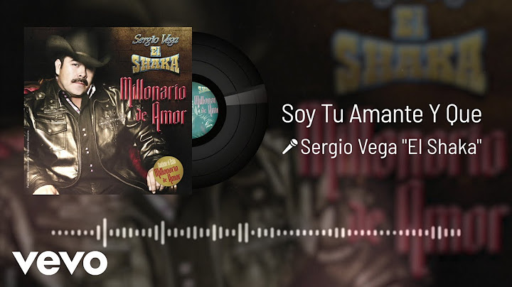 Sergio Vega "El Shaka" - Soy Tu Amante Y Que (Audio)