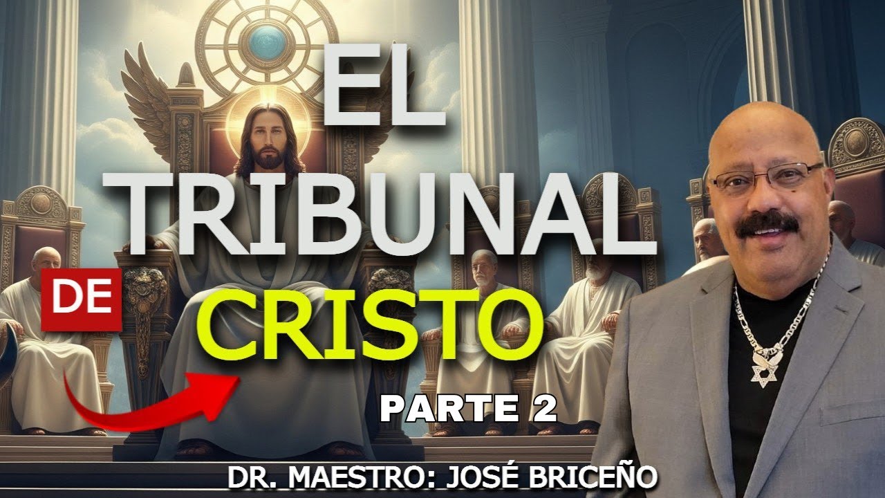 EL TRIBUNAL DE CRISTO # 2. DR. MAESTRO: JOSÉ N. BRICEÑO A.