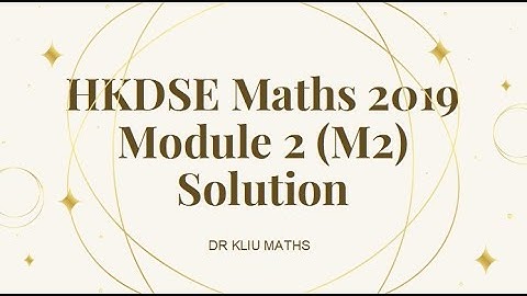 (HKDSE M2 全集題解 Full Solutions) 2019 HKDSE M2 Full Solution