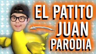 EL PATITO JUAN (PARODIA)