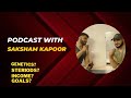Podcast with saksham kapoorsteriodsincomenexus armwrestling