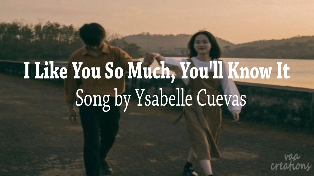 I Like You So Much, You'll Know It ( lyrics ) - Ysabelle Cuevas - YouTube