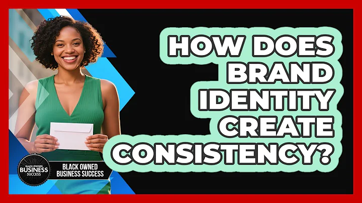 How Does Brand Identity Create Consistency? - Black Owned Business Success