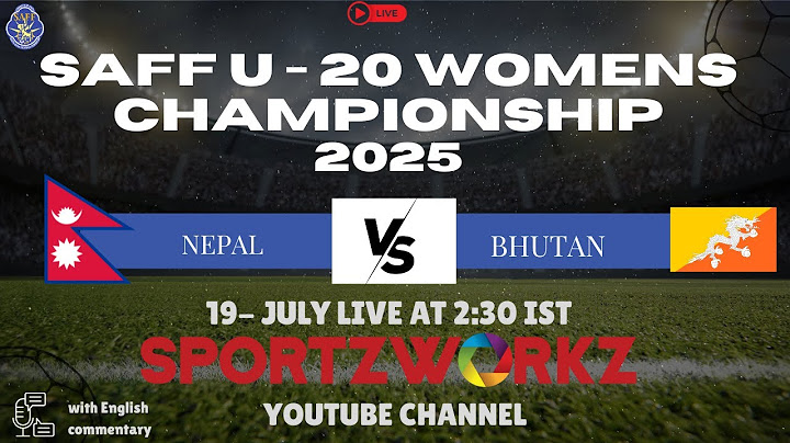 LIVE | SAFF U-20 WOMEN'S CHAMPIONSHIP 2025, BANGLADESH | NEPAL VS  BHUTAN