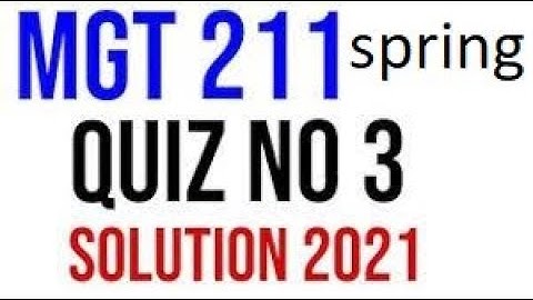 MGT211 Quiz No.03 Solution Spring 2021| MGT211 quiz 3 solution 2021| MGT211 Quiz 3 2021|