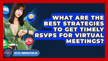 What Are The Best Strategies To Get Timely RSVPs For Virtual Meetings? - Virtual Communication Hub