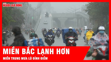 Miền Bắc đón không khí lạnh tăng cường, miền Trung mưa lũ đỉnh điểm | Tin tức