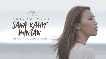 Krizza Neri - Sana Kahit Minsan (Official Music Video)